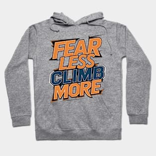 Fear less climb more Hoodie
